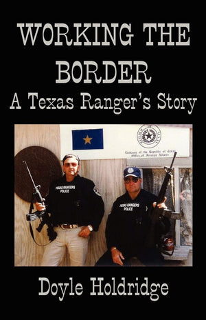 Working the Border: A Texas Ranger's Story,Used