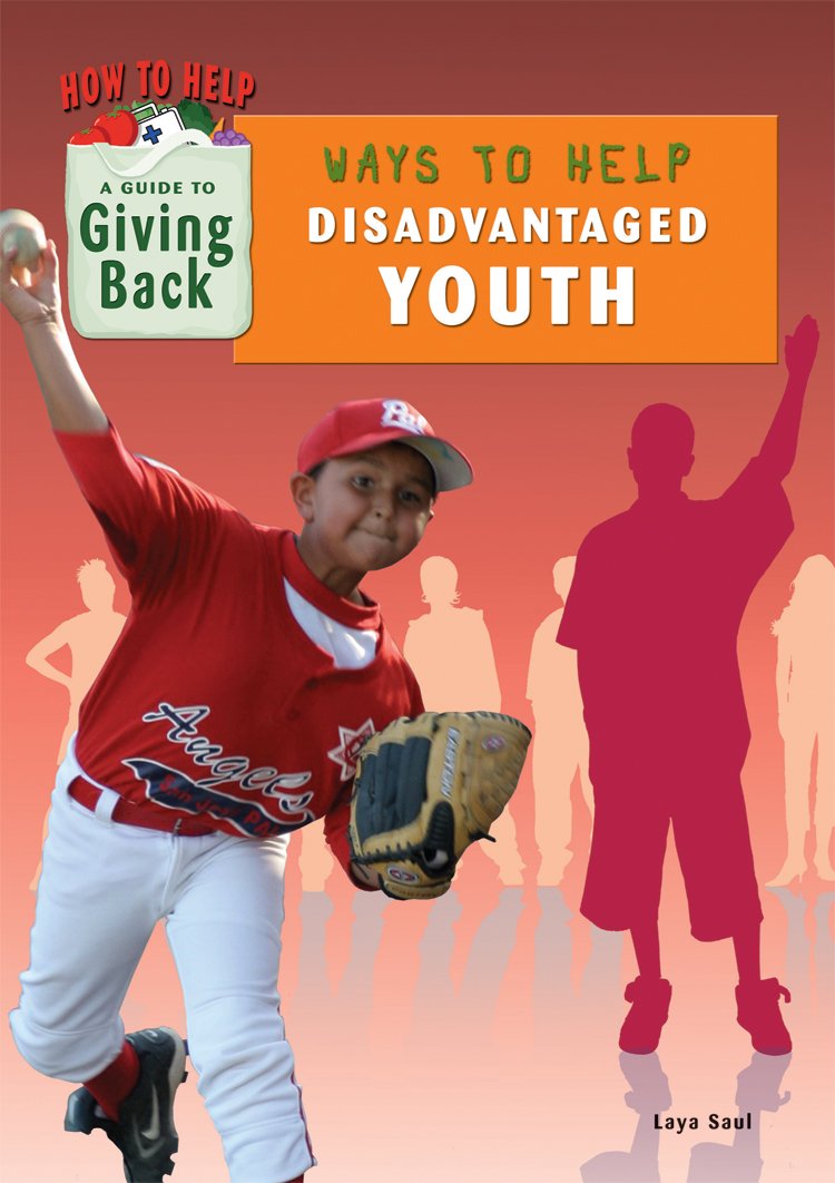 Ways to Help Disadvantaged Youth (How to Help: A Guide to Giving Back),Used