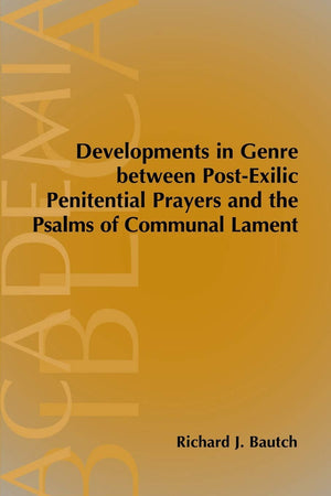 Developments in Genre between PostExilic Penitential Prayers and the Psalms of Communal Lament (Academia Biblica),Used