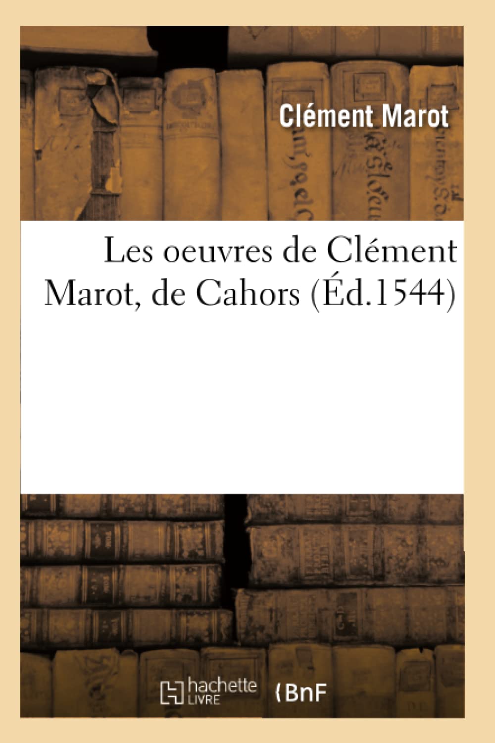 Les Oeuvres De Clment Marot, De Cahors (D.1544) (Litterature) (French Edition),New