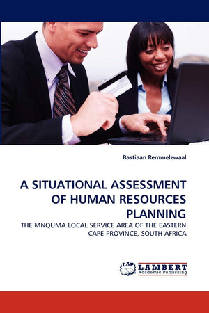 A SITUATIONAL ASSESSMENT OF HUMAN RESOURCES PLANNING: THE MNQUMA LOCAL SERVICE AREA OF THE EASTERN CAPE PROVINCE, SOUTH AFRICA,Used