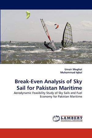 BreakEven Analysis of Sky Sail for Pakistan Maritime: Aerodynamic Feasibility Study of Sky Sails and Fuel Economy for Pakistan ,Used