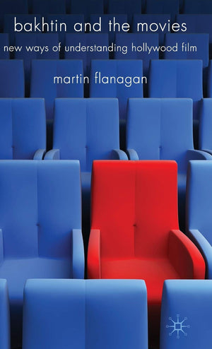 Bakhtin And The Movies: New Ways Of Understanding Hollywood Film