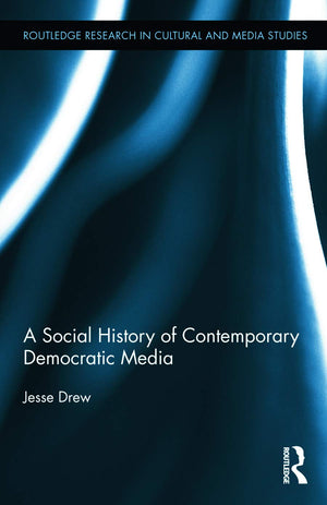 A Social History of Contemporary Democratic Media (Routledge Research in Cultural and Media Studies),Used