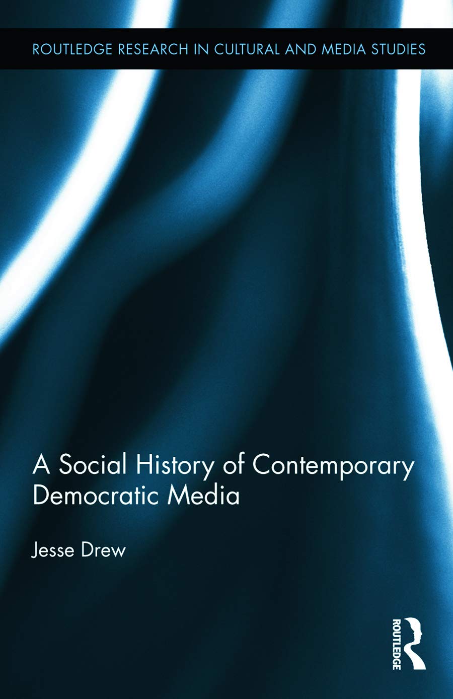 A Social History of Contemporary Democratic Media (Routledge Research in Cultural and Media Studies),Used