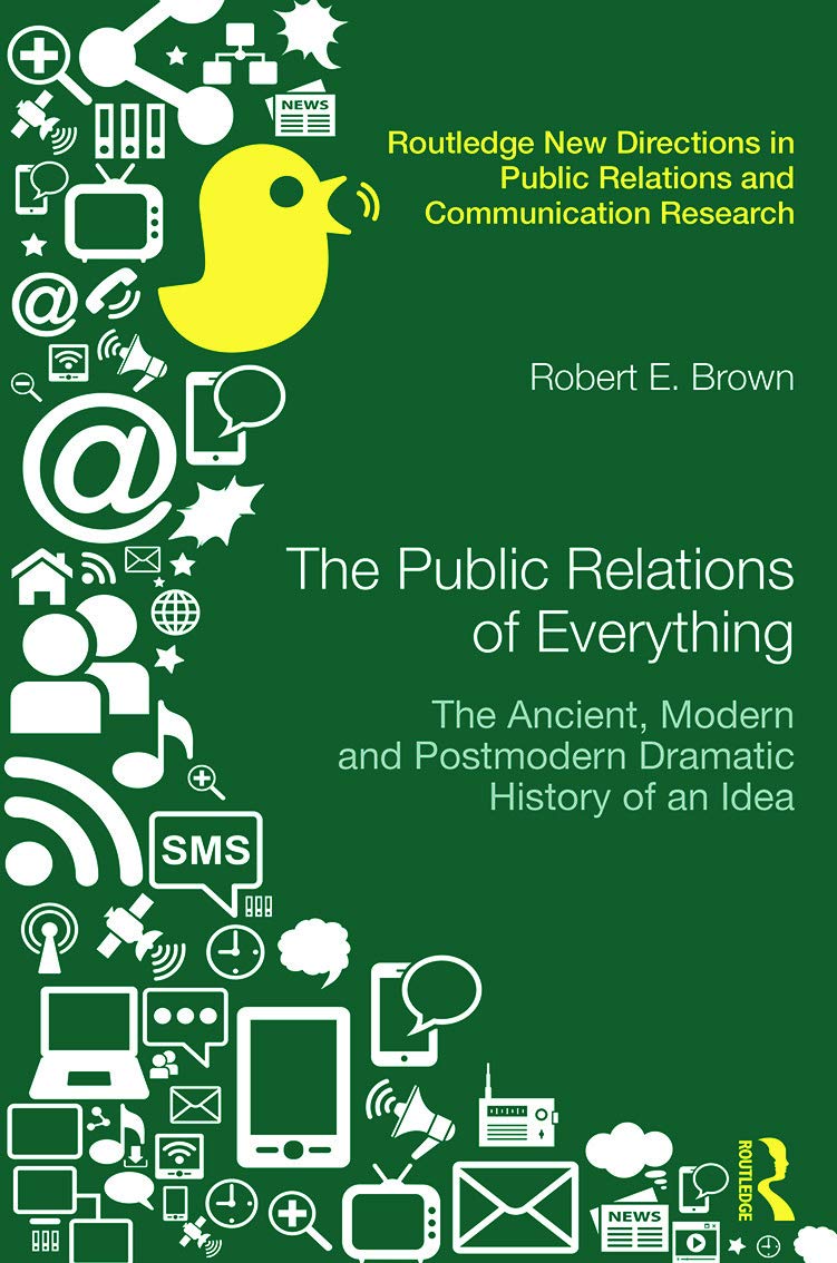 The Public Relations of Everything: The Ancient, Modern and Postmodern Dramatic History of an Idea (Routledge New Directions in ,Used