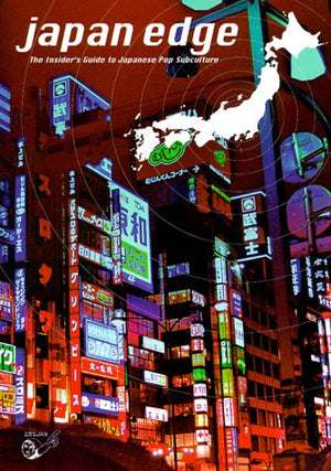Japan Edge: The Insider's Guide to Japanese Pop Subculture,Used