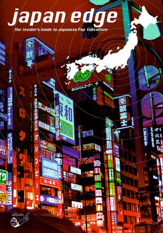 Japan Edge: The Insider's Guide to Japanese Pop Subculture,Used