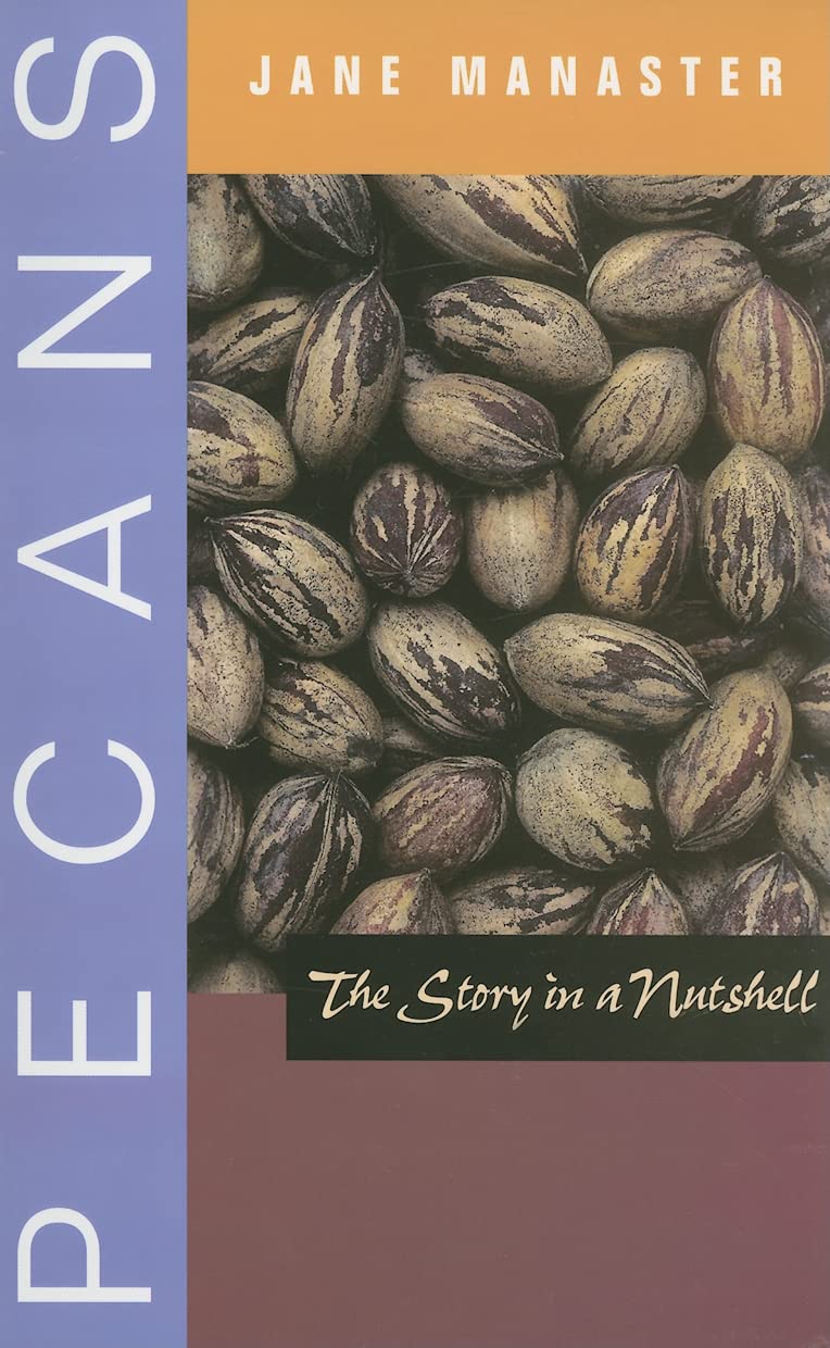 Pecans: The Story in a Nutshell (Grover E. Murray Studies in the American Southwest),Used