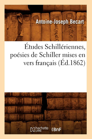 Tudes Schillriennes, Posies De Schiller Mises En Vers Franais (D.1862) (Litterature) (French Edition),New