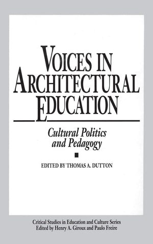 Voices in Architectural Education: Cultural Politics and Pedagogy (Critical Studies in Education and Culture Series),Used