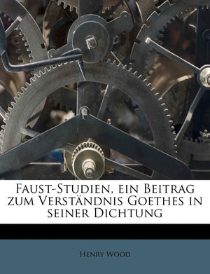FaustStudien, Ein Beitrag Zum Verstandnis Goethes in Seiner Dichtung (English and German Edition),Used