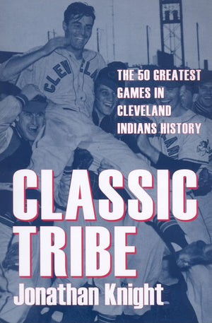 Classic Tribe: The 50 Greatest Games in Cleveland Indians History (Classic Cleveland),Used