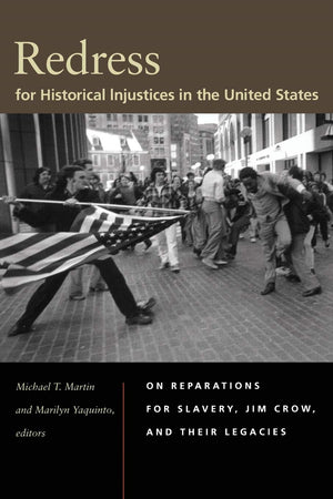 Redress For Historical Injustices In The United States: On Reparations For Slavery, Jim Crow, And Their Legacies,New
