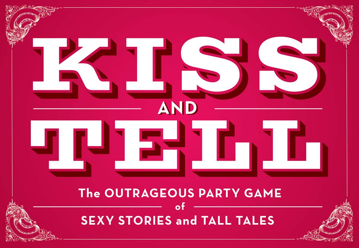 Kiss & Tell: The Outrageous Party Game Of Sexy Stories And Tall Tales (Adult Card Games, Nsfw Games For Adults)