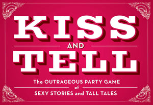 Kiss & Tell: The Outrageous Party Game Of Sexy Stories And Tall Tales (Adult Card Games, Nsfw Games For Adults)