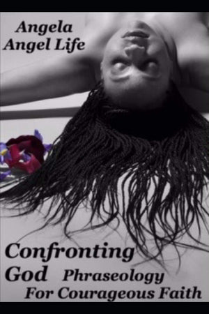 Confronting God: Phraseology for Courageous Faith,Used