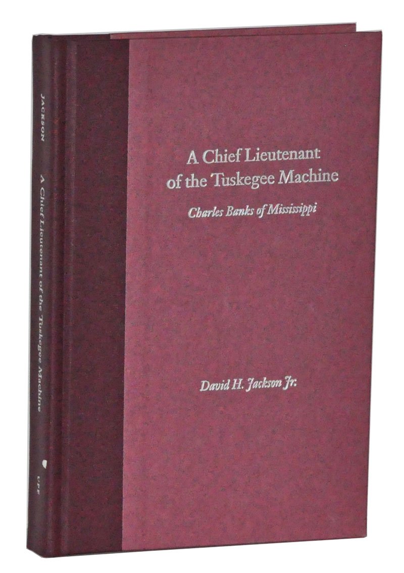 A Chief Lieutenant of the Tuskegee Machine: Charles Banks of Mississippi,Used