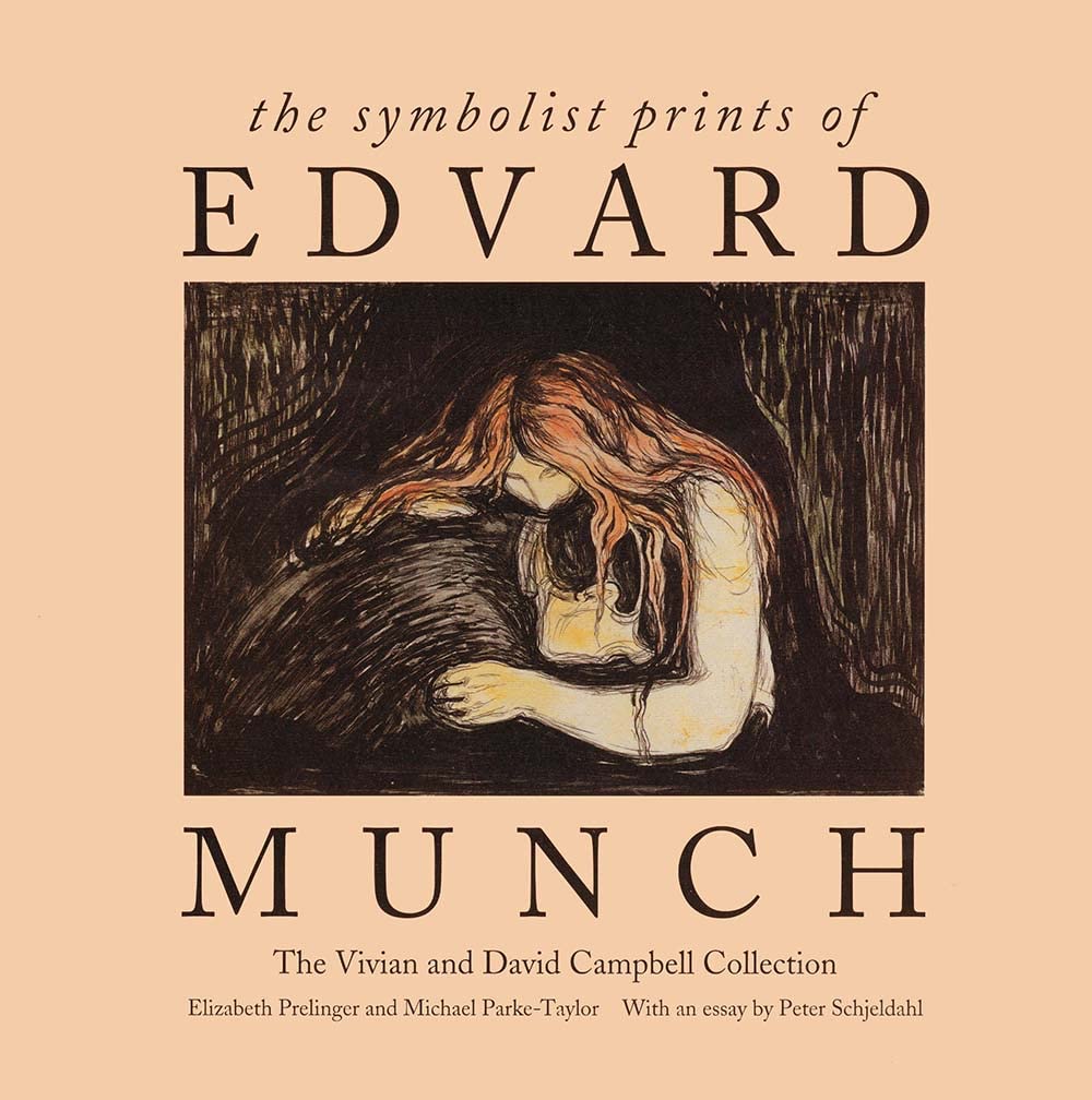 The Symbolist Prints of Edvard Munch: The Vivian and David Campbell Collection,New
