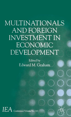 Multinationals and Foreign Investment in Economic Development (International Economic Association Series),New