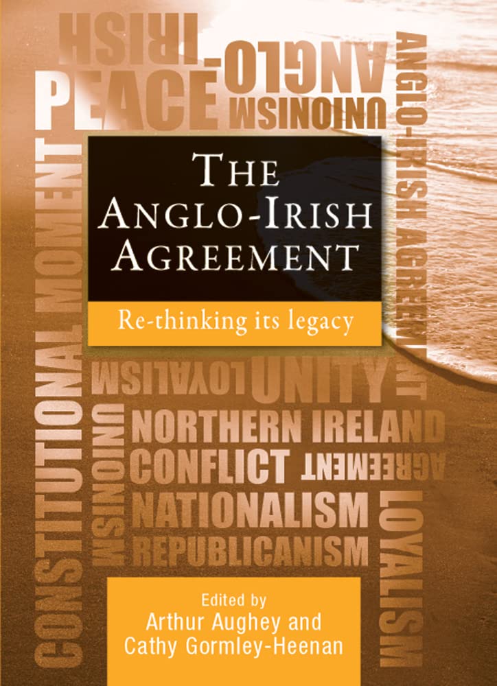 The AngloIrish Agreement: Rethinking its Legacy,Used