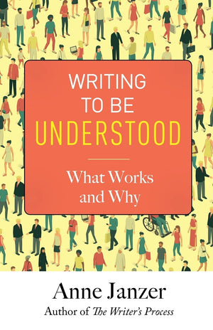 Writing to Be Understood: What Works and Why,New