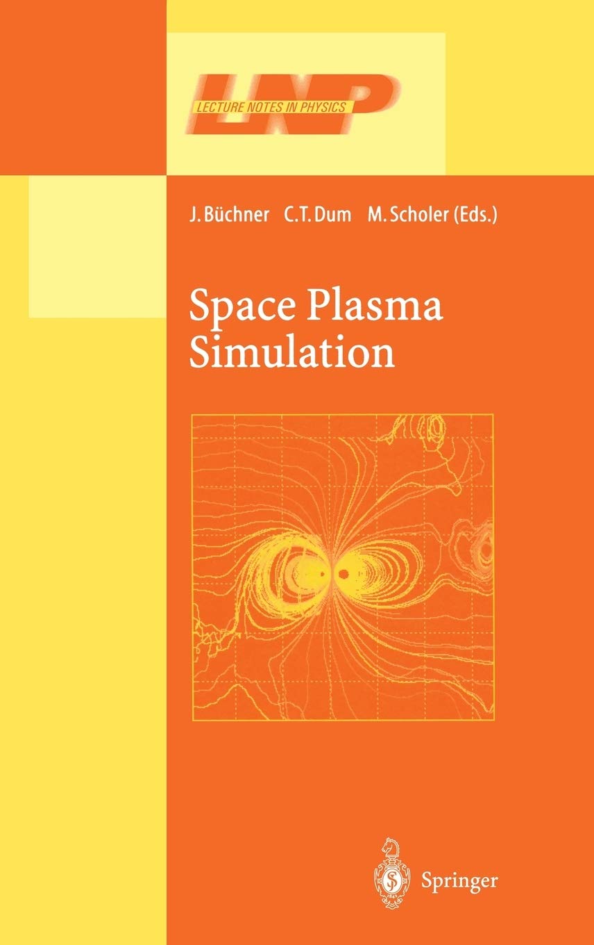 Space Plasma Simulation (Lecture Notes in Physics, 615),New