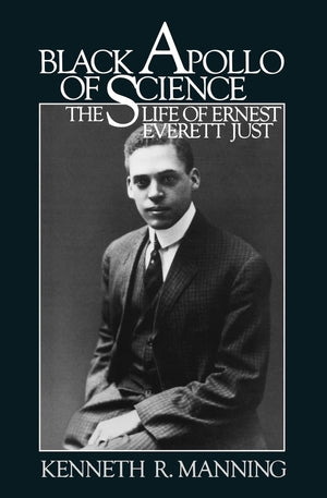Black Apollo Of Science: The Life Of Ernest Everett Just,New