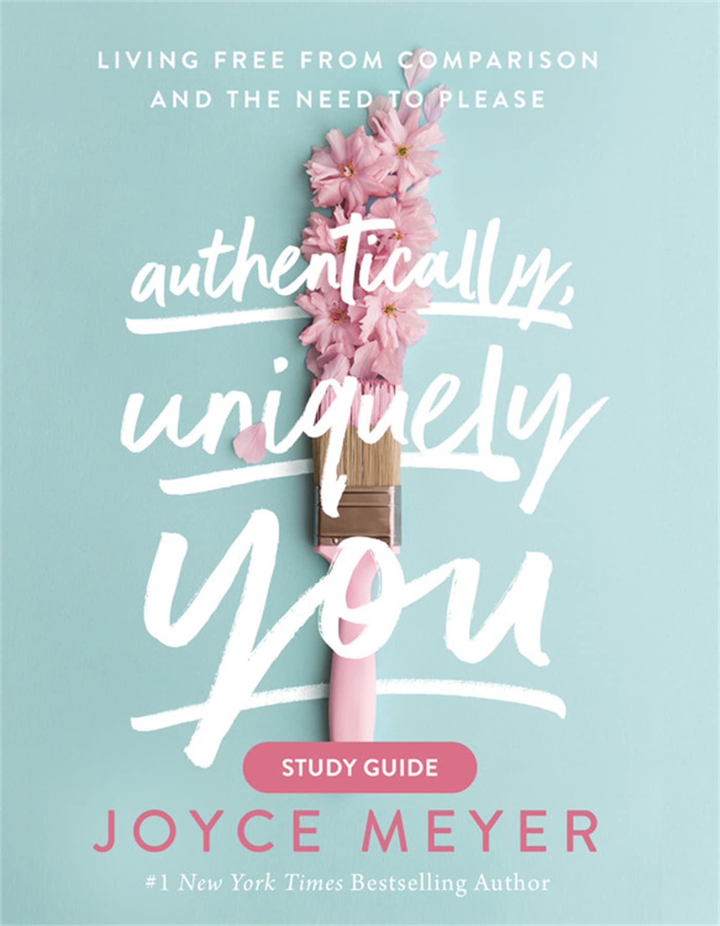 Authentically, Uniquely You Study Guide: Living Free From Comparison And The Need To Please -Used