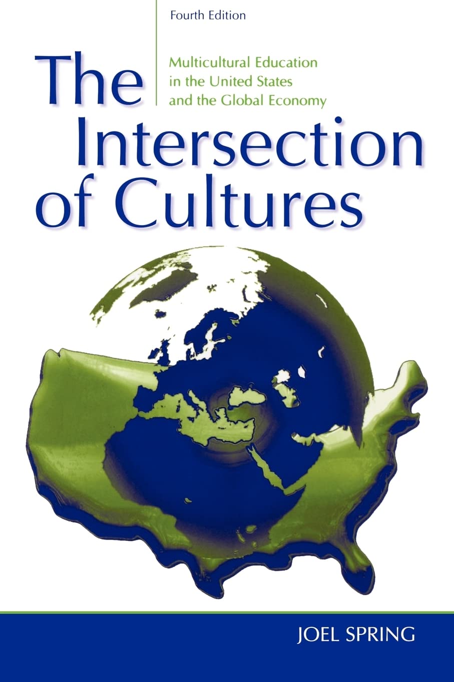 The Intersection of Cultures: Multicultural Schools and Culturally Relevant Pedagogy in the United States and the Global Economy,Used
