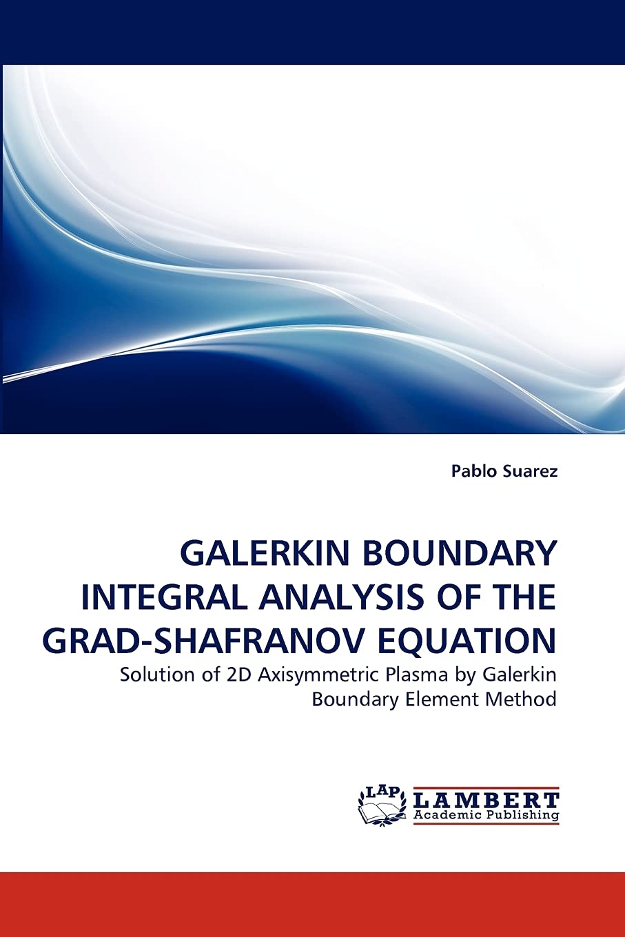 GALERKIN BOUNDARY INTEGRAL ANALYSIS OF THE GRADSHAFRANOV EQUATION: Solution of 2D Axisymmetric Plasma by Galerkin Boundary Elem,Used