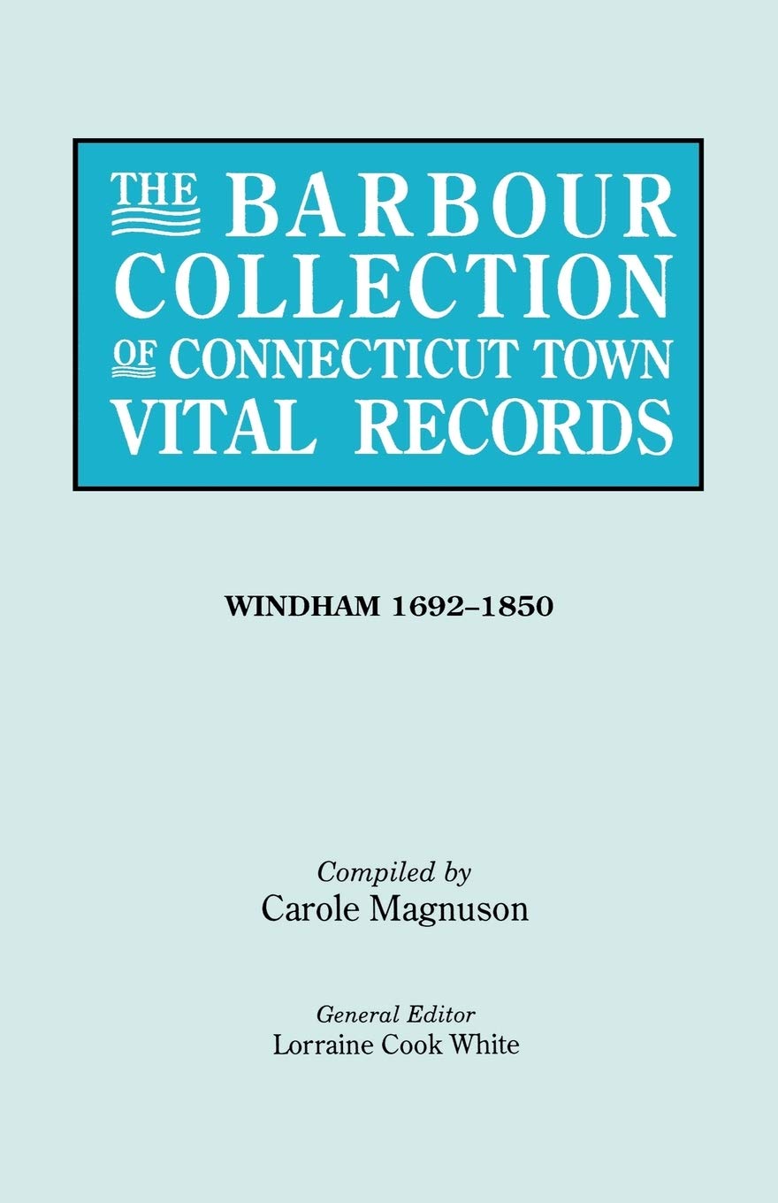 The Barbour Collection Of Connecticut Town Vital Records [54] Windham, 16921850,Used