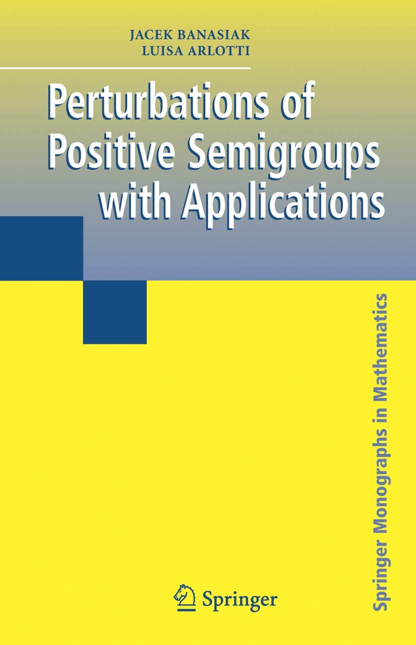 Perturbations of Positive Semigroups with Applications (Springer Monographs in Mathematics),Used