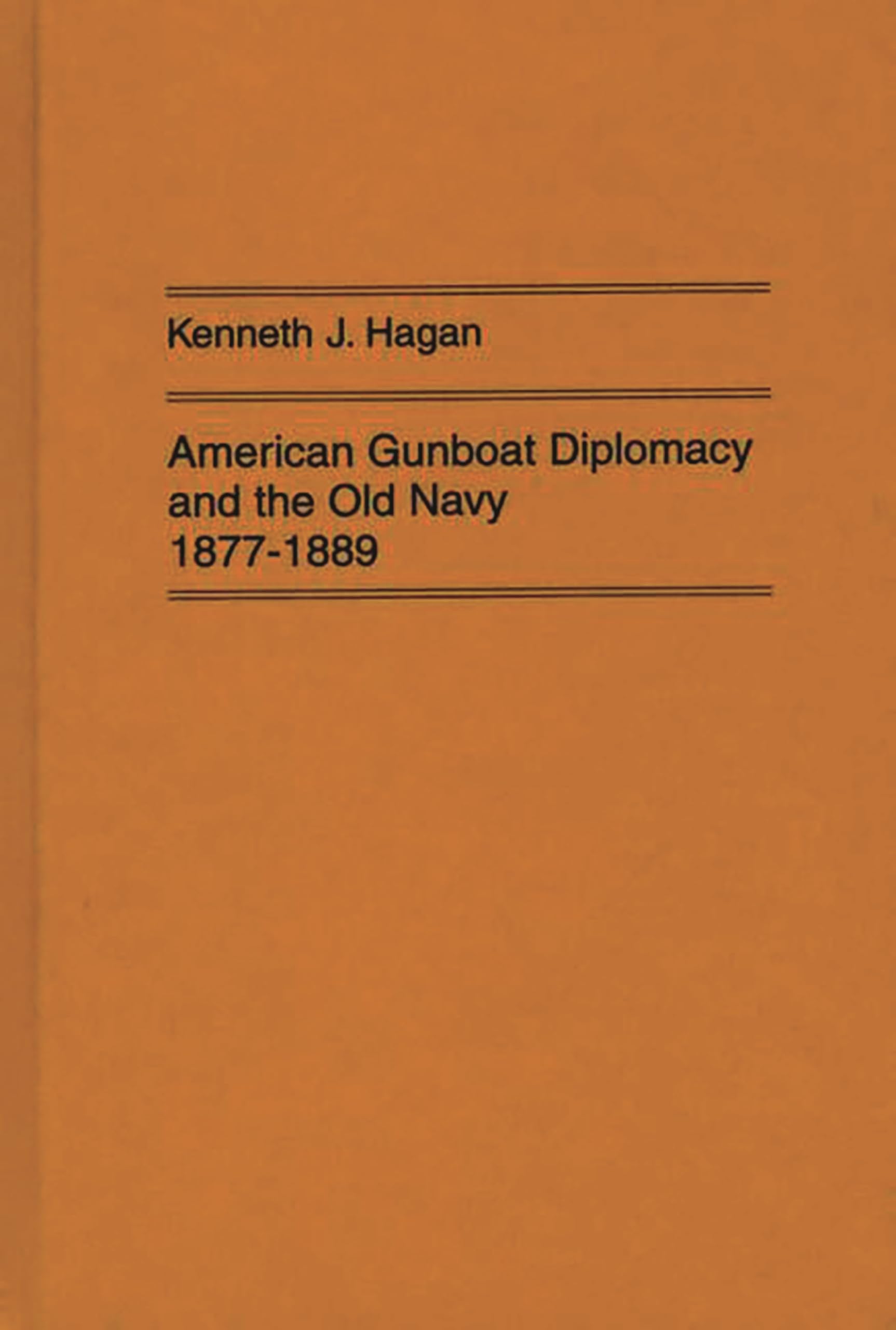 American Gunboat Diplomacy and the Old Navy, 18771889 (Contributions in Military Studies),New