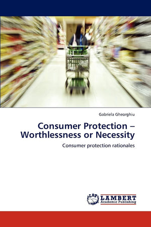 Consumer Protection  Worthlessness or Necessity: Consumer protection rationales,Used
