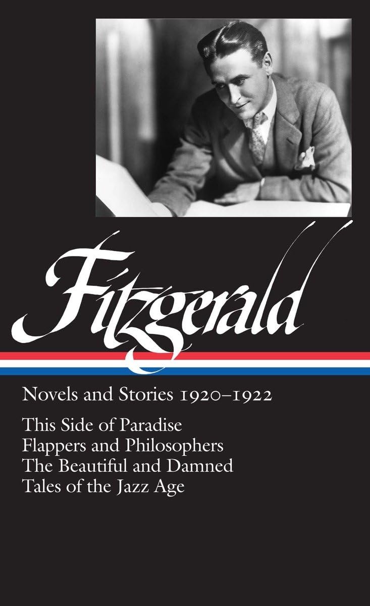 F. Scott Fitzgerald: Novels and Stories 19201922: This Side of Paradise / Flappers and Philosophers / The Beautiful and the Dam