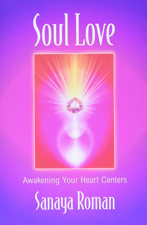 Soul Love: Awakening Your Heart Centers (Sanaya Roman),Used