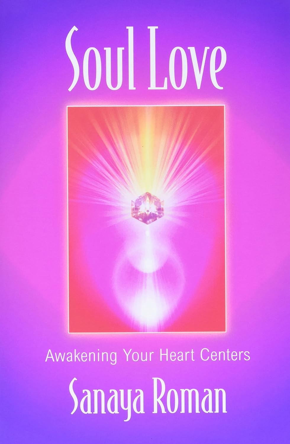 Soul Love: Awakening Your Heart Centers (Sanaya Roman),Used