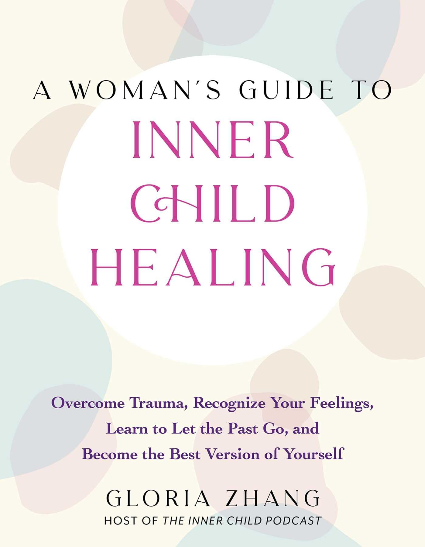 A Woman'S Guide To Inner Child Healing: Overcome Trauma, Recognize Your Feelings, Learn To Let The Past Go, And Become The Best ,Used