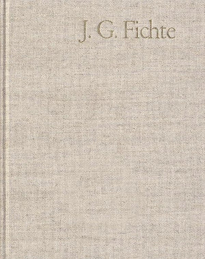 Johann Gottlieb Fichte, Kollegnachschriften 17961798: Gesamtausgabe Der Bayerischen Akademie Der Wissenschaften (Johann Gottlie,Used