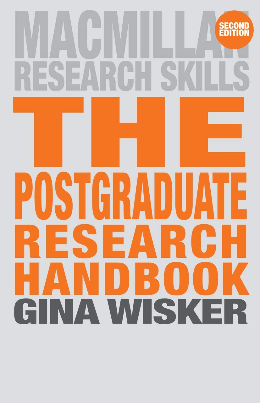 The Postgraduate Research Handbook: Succeed with your MA, MPhil, EdD and PhD (Macmillan Research Skills, 16),New