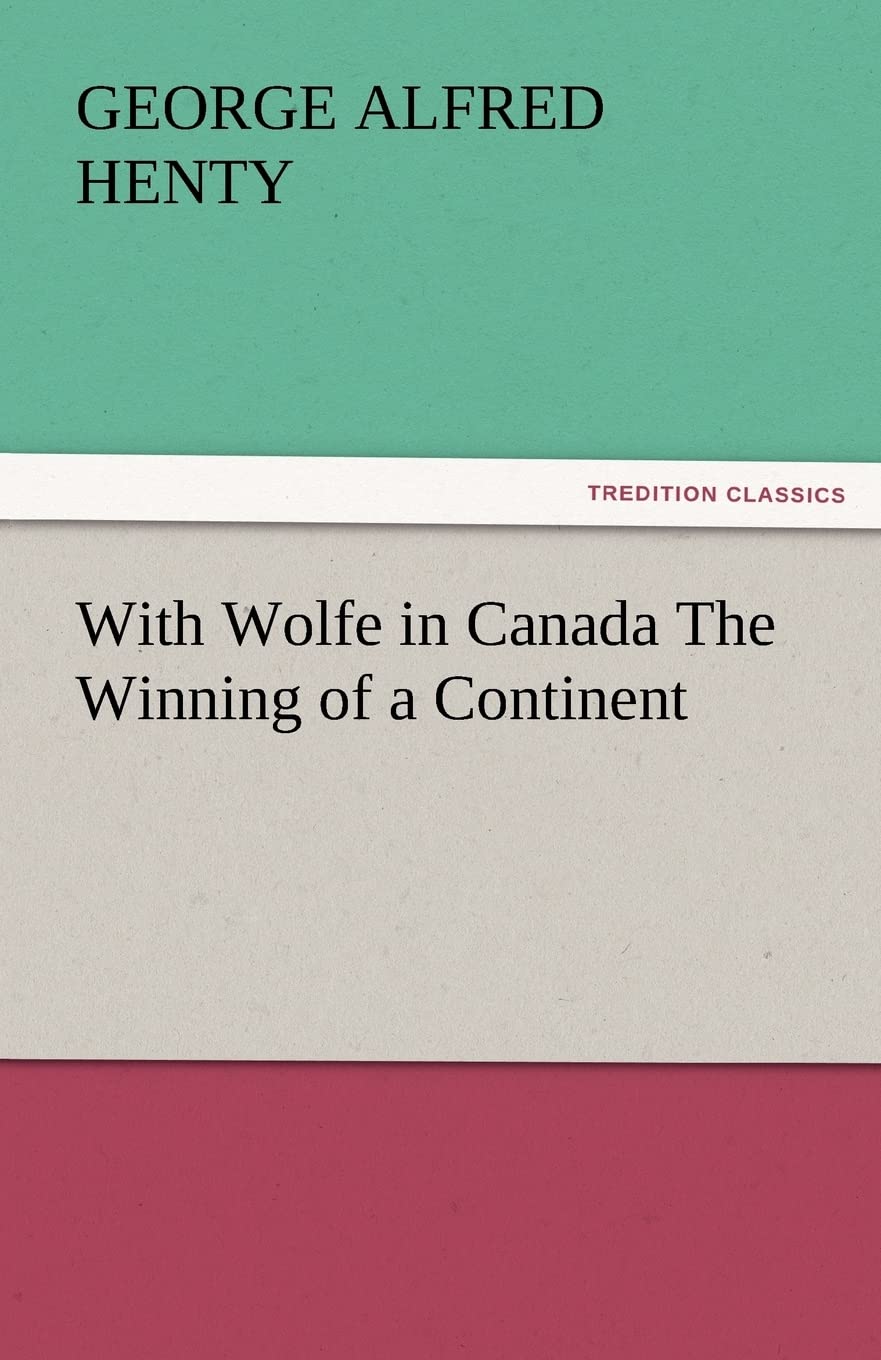 With Wolfe in Canada the Winning of a Continent,Used