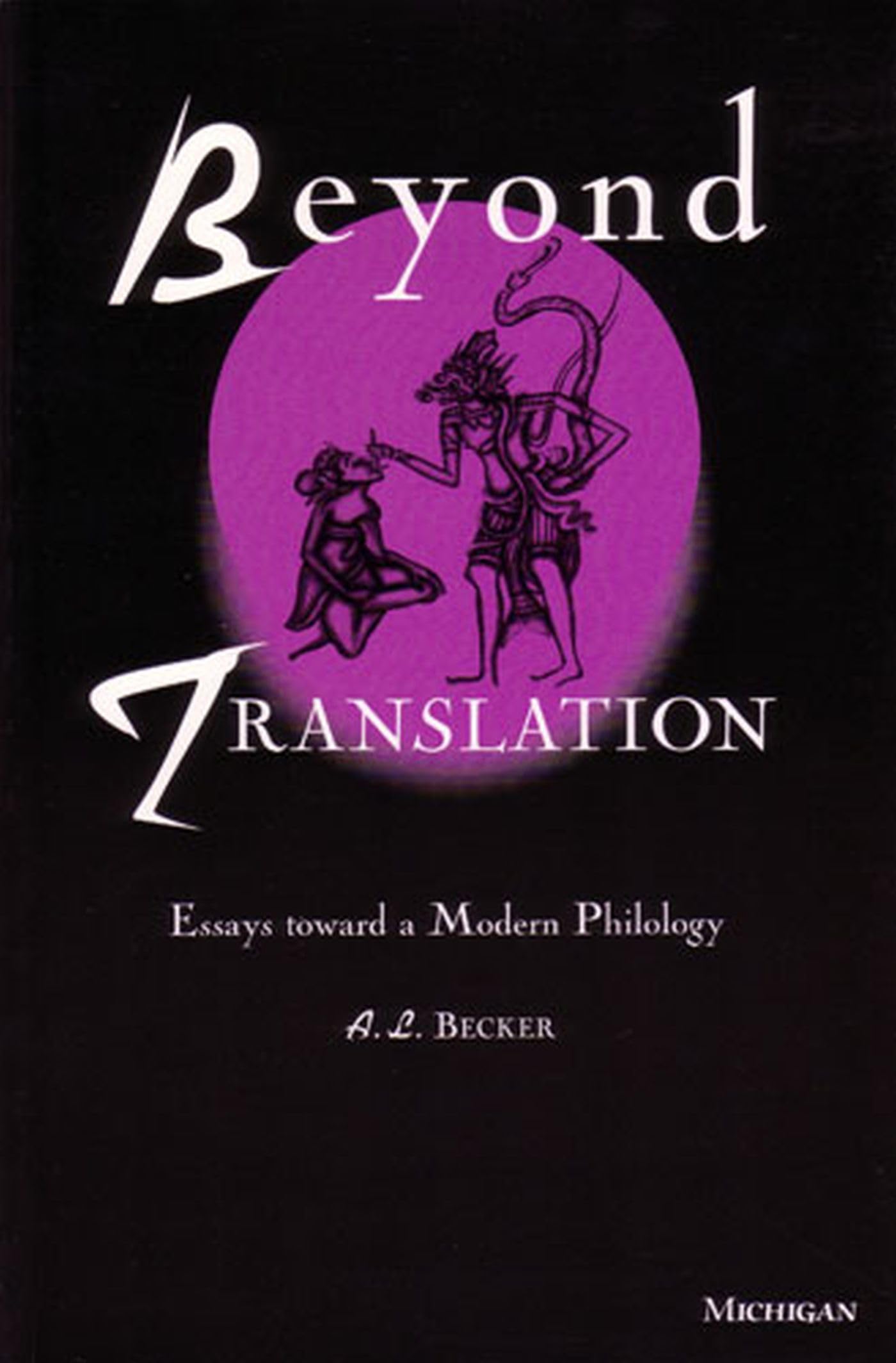Beyond Translation: Essays Toward A Modern Philology