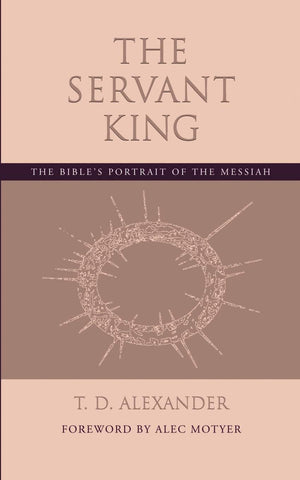 The Servant King: The Bible's portrait of the Messiah,New