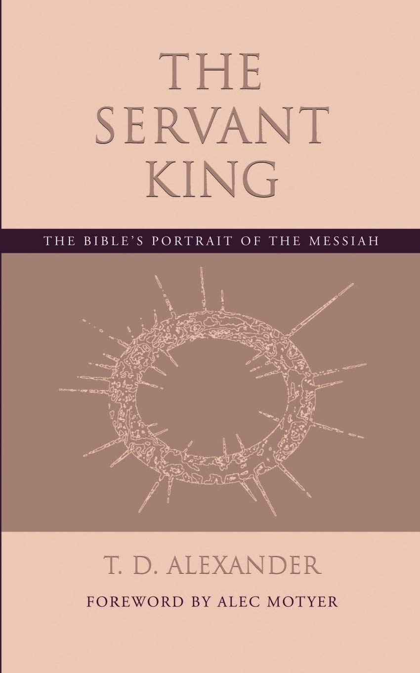 The Servant King: The Bible's portrait of the Messiah,New