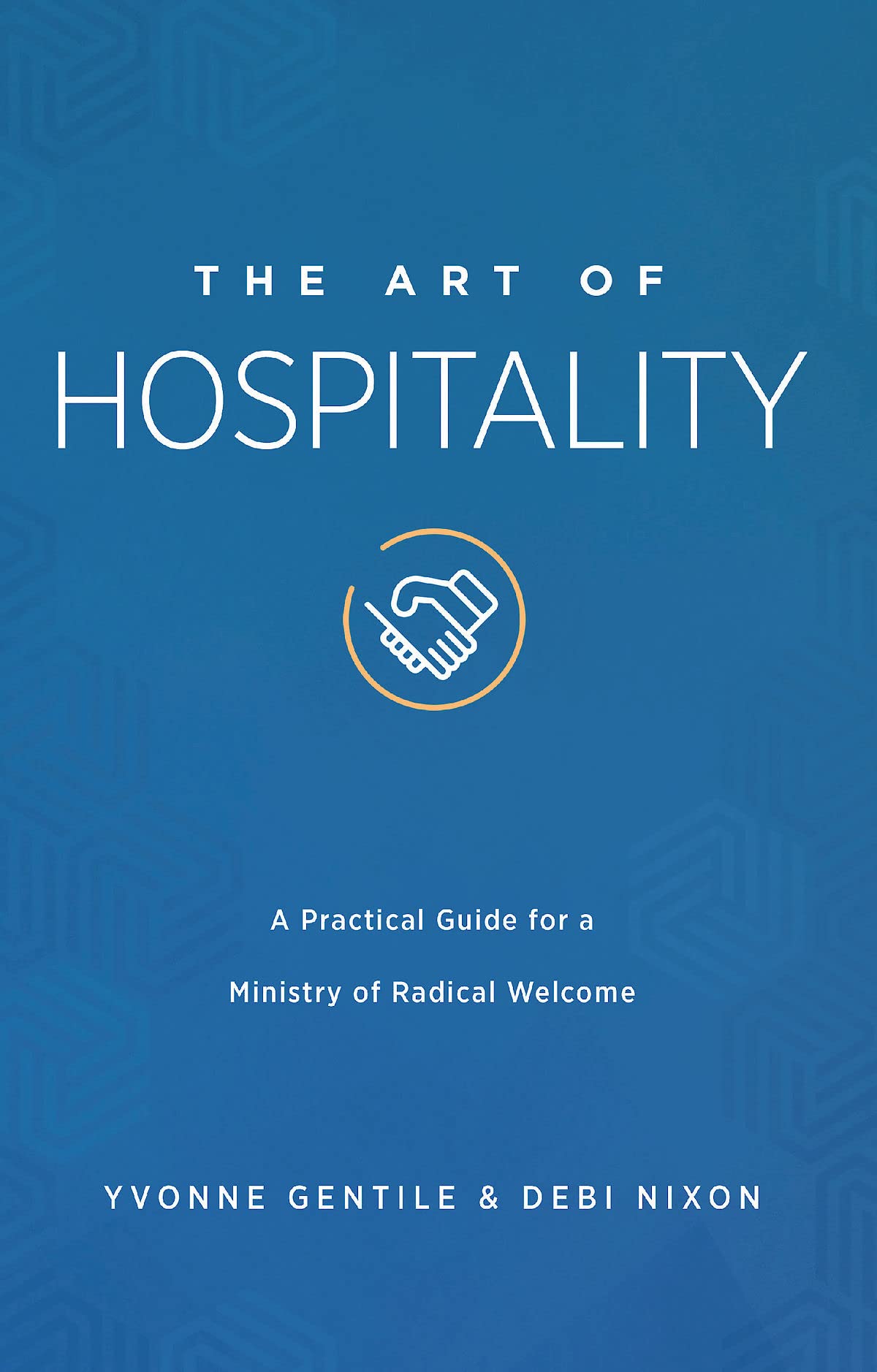The Art of Hospitality: A Practical Guide for a Ministry of Radical Welcome,Used