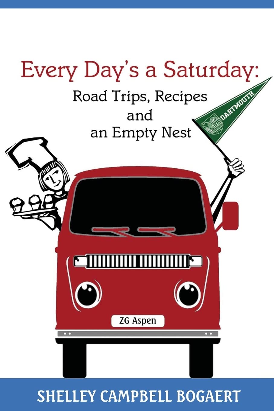 Every Day's a Saturday: Road Trips, Recipes and an Empty Nest,Used