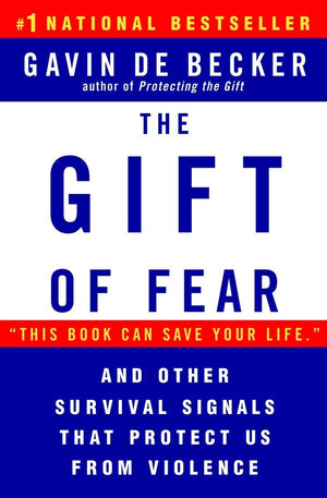 The Gift Of Fear And Other Survival Signals That Protect Us From Violence