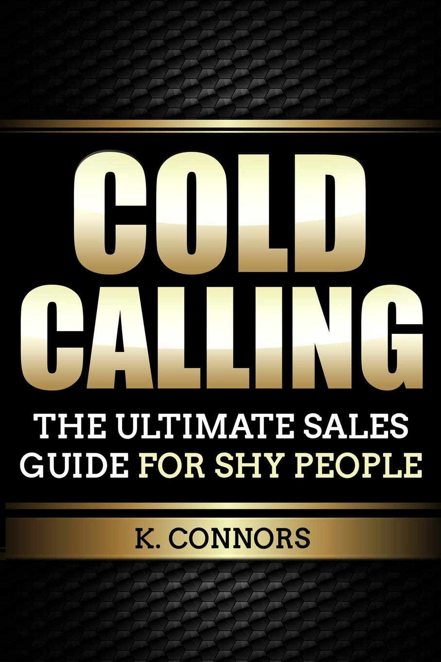 Cold Calling: The Ultimate Sales Guide for Shy People,New