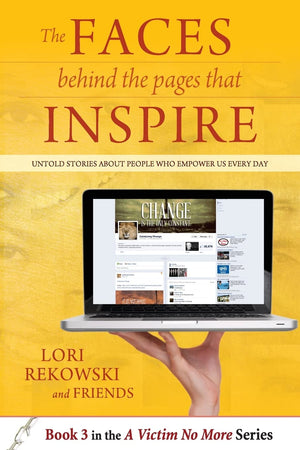 The Faces Behind The Pages That Inspire: Untold Stories About People Who Empower Us Every Day (A Victim No More),Used